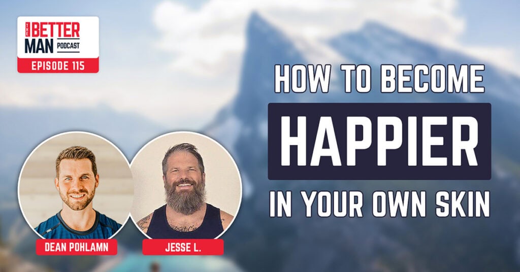 How to Become Happier In Your Own Skin | Jesse Lee, MFY Community Manager | Better Man Podcast Ep. 115 | Man Flow Yoga