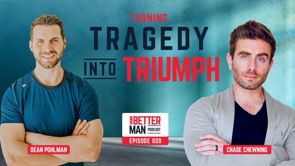 Turning Tragedy Into Triumph | Chase Chewning | Better Man Podcast Ep. 020 | Man Flow Yoga