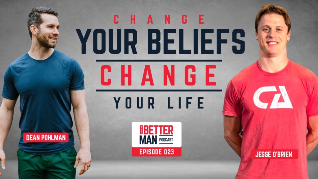 Change Your Beliefs, Change Your Life | Jesse O'Brien | Better Man Podcast Ep. 023 | Man Flow Yoga
